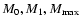 $M_{0}, M_{1}, M_{\max}$