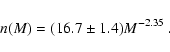\begin{displaymath}n(M) = (16.7 \pm 1.4) M^{-2.35} ~.
\end{displaymath}