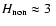 $H_{{\rm non}}\approx3~$