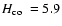 ${H}_{{\rm co}}~= 5.9$