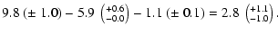 $\displaystyle 9.8~(\pm~1.0) - 5.9~\left(^{+0.6} _{-0.0}\right) - 1.1~(\pm~0.1) = 2.8~\left(^{+1.1} _{-1.0}\right).$