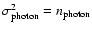 $\sigma_{{\rm photon}}^2 = {n}_{{\rm photon}}$