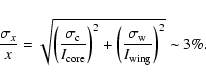 \begin{displaymath}\frac{\sigma_x}{{x}} =
\sqrt{\left(\frac{\sigma_{\rm c}}{{I}...
...ft(\frac{\sigma_{\rm w}}{{I}_{{\rm wing}}}\right)^2} \sim 3\%.
\end{displaymath}