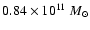 $0.84 \times 10^{11}~M_\odot$