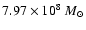 $7.97 \times 10^{8}~M_\odot$