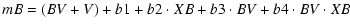 $\displaystyle mB = \left(BV + V\right) + b1 + b2 \cdot XB + b3 \cdot BV + b4 \cdot BV \cdot XB$