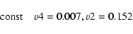 \begin{displaymath}{\rm const}\quad v4 = 0.007, v2 = 0.152\end{displaymath}