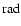 $ {\rm rad} $