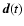 $\vec{d}(t)$