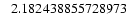 $ \hphantom{-}2.182438855728973 $