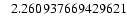 $ \hphantom{-}2.260937669429621$