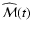 $\widehat{\mathstrut\cal M}(t)$
