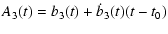 $\displaystyle A_3(t) = b_3(t) + \dot{b}_3(t)(t-t_0)$
