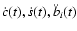 $\dot{c}(t),
\dot{s}(t), \ddot{b}_i(t)$