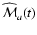 $\widehat{\mathstrut\cal M}_a(t)$