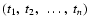 $ (t_1, ~ t_2, ~ \ldots , ~ t_{n} )$