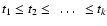 $t_1 \leq t_2 \leq ~ \ldots ~ \leq t_{k}$
