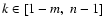 $k \in [ 1 - m, ~ n - 1]$