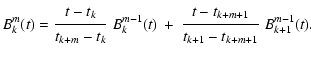 $\displaystyle %
B_k^m(t)= \frac{\displaystyle\strut t - t_k}{\displaystyle\stru...
...rut t - t_{k+m+1}}{\displaystyle\strut t_{k+1} - t_{k+m+1}} ~ B_{k+1}^{m-1}(t).$