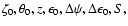$\zeta_0, \theta_0, z, \epsilon_0, \Delta\psi,
\Delta\epsilon_0, S,$
