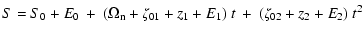 $\displaystyle S = S_0 + E_0 \: + \:
(\Omega_{\rm n} + \zeta_{01} + z_1 + E_1 ) ~ t \: + \:
(\zeta_{02} + z_2 + E_2 ) ~ t^2$