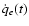 $\dot{q}_e(t)$