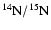 $^{14}{\rm N/^{15} N}$