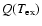 $Q(T_{\rm ex})$