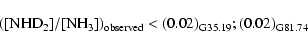\begin{displaymath}([{\rm NHD_{2}]/[NH_3])_{observed}<(0.02)_{G35.19}; (0.02)_{G81.74}}\end{displaymath}