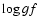 $\log gf$