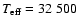 $T_{\rm eff} = 32~500$