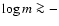 $\log m \ga -$