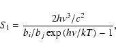 \begin{displaymath}S_{\rm l} = \frac{2h\nu^3/c^2}{b_i/b_j \exp{(h \nu /kT)} - 1},
\end{displaymath}