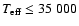 $T_{\rm eff} \le 35~000$