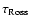 $\tau _{\rm Ross}$