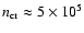 $n_{\rm cr}\approx 5\times10^5$