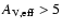 $A_{\rm V,eff}>5$