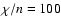 $\chi/n=100$