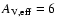 $A_{\rm V,eff}=6$