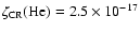 $\zeta_{\rm CR}({\rm He})=2.5\times 10^{-17}$