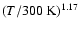 $\left(T/300~{\rm K}\right)^{1.17}$