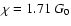 $\chi=1.71~G_0$