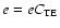 $e = e C_{\rm TE}$