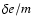 $\delta e/m$