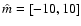 $\hat m=[-10,10]$