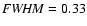 ${\it FWHM}= 0.33$