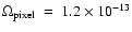 $\Omega_{\rm pixel} \ = \ 1.2 \times 10^{-13}$