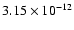 $3.15 \times 10^{-12}$