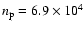 $n_{\rm p}= 6.9 \times 10^{4}$