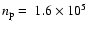 $n_{\rm p}= \ 1.6 \times 10^{5}$